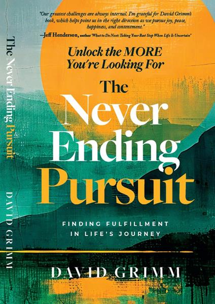 The Never Ending Pursuit: Finding Fulfillment in Life’s Journey