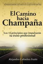 El camino hacia Champaña: Los 13 principios que impulsarán tu éxito profesional