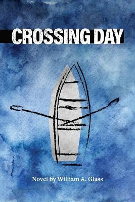 Crossing Day - William A Glass - cover