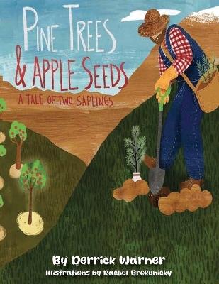 Pine Trees and Apple Seeds: A Tail of Two Saplings - Derrick S Warner - cover