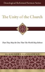 The Unity of the Church: That They May Be One That the World May Believe