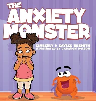 The Anxiety Monster - Kimberly M Nesmith,Kaylee E Nesmith - cover