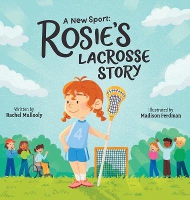 A New Sport Rosie's Lacrosse Story - Rachel Mullooly - cover