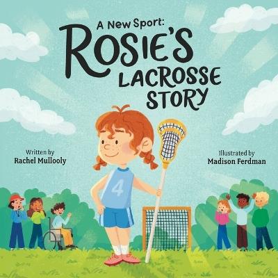 A New Sport Rosie's Lacrosse Story - Rachel Mullooly - cover