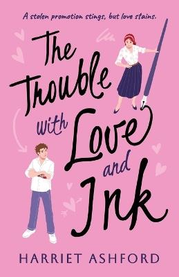 The Trouble with Love and Ink - Harriet Ashford - cover