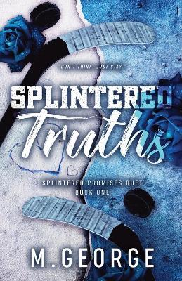 Splintered Truths- Splintered Promises Duet Book One-Discreet Edition - M George - cover