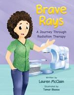 Brave Rays: A Journey Through Radiation Therapy