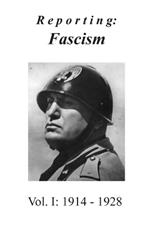 Reporting: Fascism/Vol. 1: 1914 - 1928