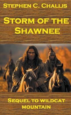 Storm of the Shawnee - Stephen C Challis - cover