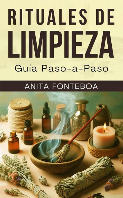 Rituales de Limpieza: Guía Paso-a-Paso