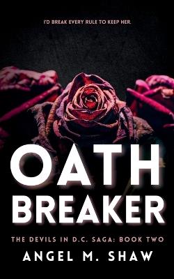 Oathbreaker: A Dark Billionaire Romantic Suspense - Angel M Shaw - cover