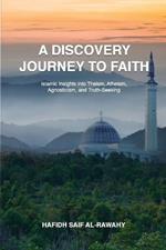 A Discovery Journey to Faith: Islamic Insights into Theism, Atheism, Agnosticism, and Truth-Seeking