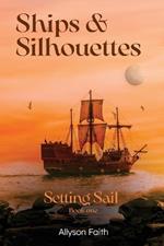 Ships and Silhouettes: Setting Sail