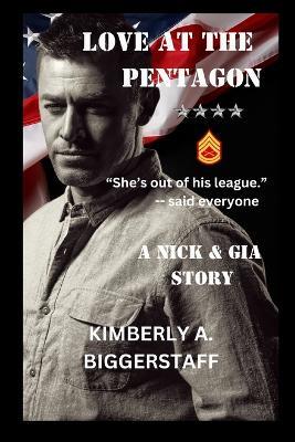 Love at the Pentagon: A Nick & Gia Story - Kimberly A Biggerstaff - cover