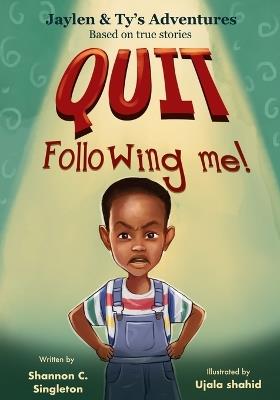 Quit Following Me! - Shannon C Singleton - cover