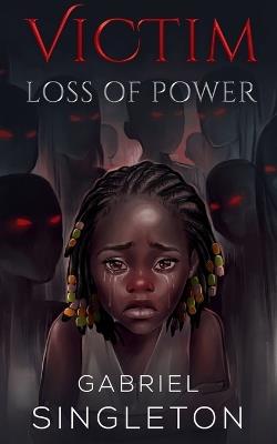 Victim: Loss of Power - Gabriel Singleton - cover