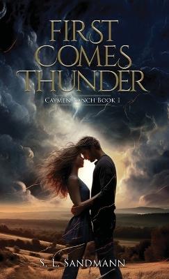 First Comes Thunder: Caymen Ranch Book 1 - S L Sandmann - cover