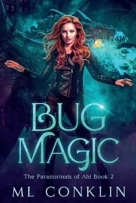 Bug Magic (The Paranormals of Ahl Book 2) - ML Conklin - cover