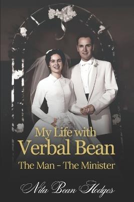 My Life with Verbal Bean: The Man - The Minister - Nita Bean Hodges - cover