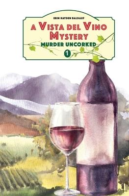 Murder Uncorked - Erin Hayden-Baldauf - cover