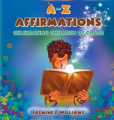 A-Z Affirmations: Celebrating Children Of Color - Jasmine E Williams - cover