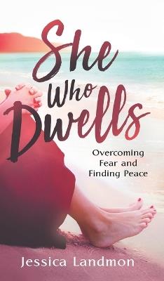 She Who Dwells: Overcoming Fear and Finding Peace - Jessica Landmon - cover