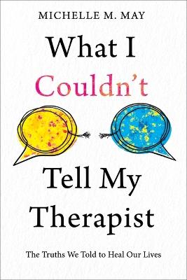 What I Couldn’t Tell My Therapist