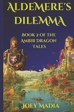 Aldemere's Dilemma: Book 2 in the Ambir Dragon Tales