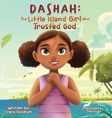 Dashah: The Little Island Girl Who Trusted God - Stacy Goodson - cover