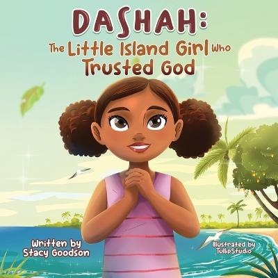 Dashah: The Little Island Girl Who Trusted God - Stacy Goodson - cover