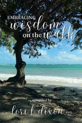 Embracing Wisdom on the Walk - Lori L Dixon - cover