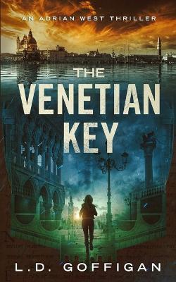 The Venetian Key: An Archaeological Thriller - L D Goffigan - cover