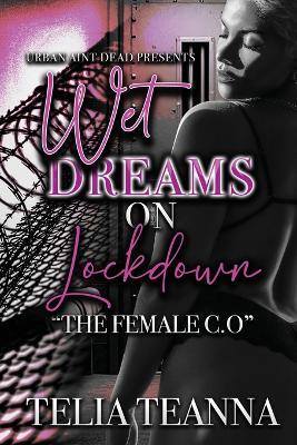 Wet Dreams On Lockdown: The Female C.O - Telia Teanna - cover