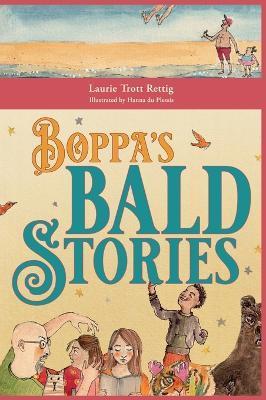 Boppa's Bald Stories: Thirteen silly stories about how granddad got bald - Laurie Trott Rettig - cover