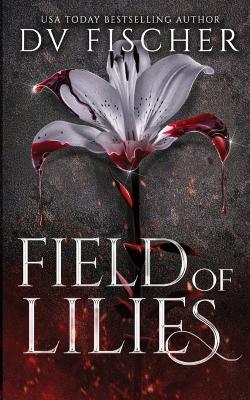 Field of Lilies (A Curvy Girl Dark Romance Novel) - DV Fischer - cover