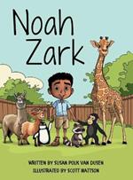 Noah Zark: What Do You Do When Your House is a Zoo?