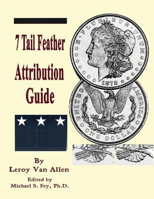 1878 P 7 Tail Feather Morgan Dollar Attribution Guide - Leroy C Van Allen - cover