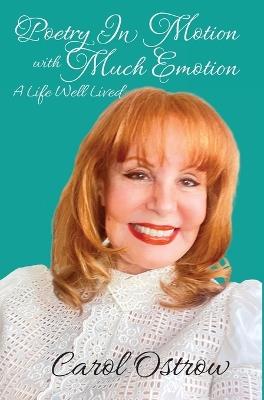 Poetry in Motion with Much Emotion: A Life Well Lived - Carol Ostrow - cover