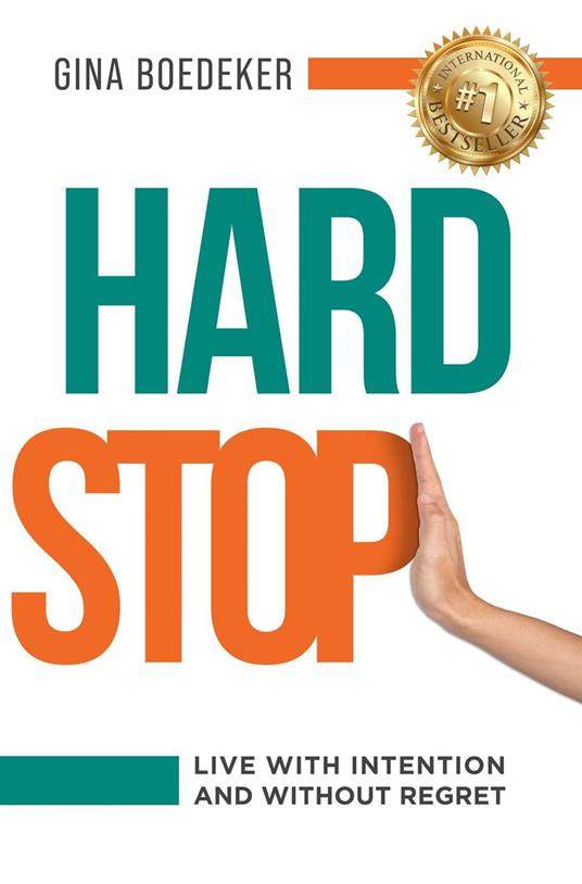 Hard Stop: Live With Intention and Without Regret
