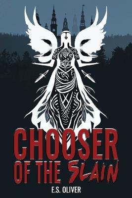 Chooser of the Slain: A Norse Dark Fantasy Thriller - E S Oliver - cover