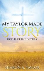 My Taylor Made Stories: God is in the Details