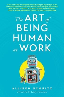 The Art of Being Human at Work: Meditations for the Work of Your Life - Allison Schultz - cover