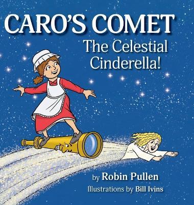 Caro's Comet: The Celestial Cinderella - Robin Pullen - cover