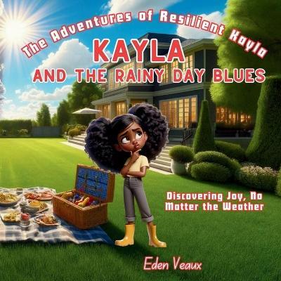 Kayla And The Rainy Day Blues: Discovering Joy No Matter The Weather - Eden Veaux - cover