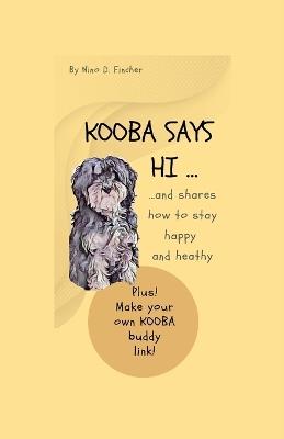 Kooba Says Hi: and shares how to stay happy and healthy - Nino D Fincher - cover