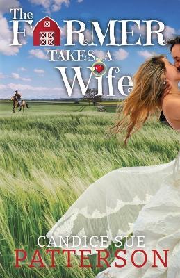 The Farmer Takes a Wife - Candice Sue Patterson - cover