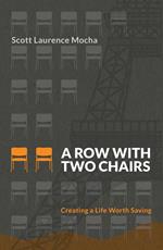 A Row With Two Chairs: Creating a Life Worth Saving