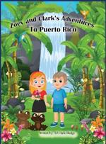 Zoey and Clark's Adventures To Puerto Rico