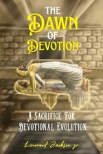 The Dawn of Devotion: A Sacrifice For Devotional Evolution