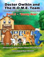 Doctor Owlkin and The H.O.M.E. Team Book 5 - Buddy Bear: Encouraging Acceptance of Differences or Additional Needs